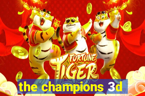 the champions 3d